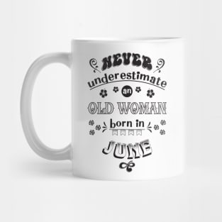 Never Underestimate an Old Woman Born in June Mug